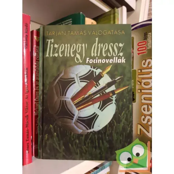 Újdonság Tarján Tamás (vál): Tizenegy dressz - focinovellák