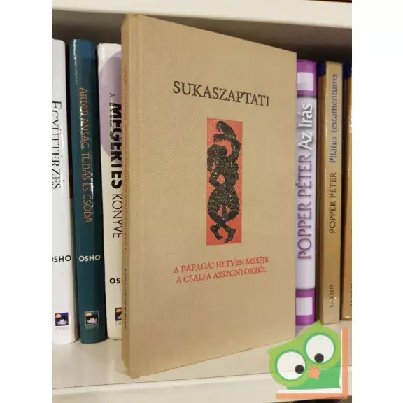 Utolsó esély Sukaszaptati: A papagáj hetven meséje a csalfa asszonyokról