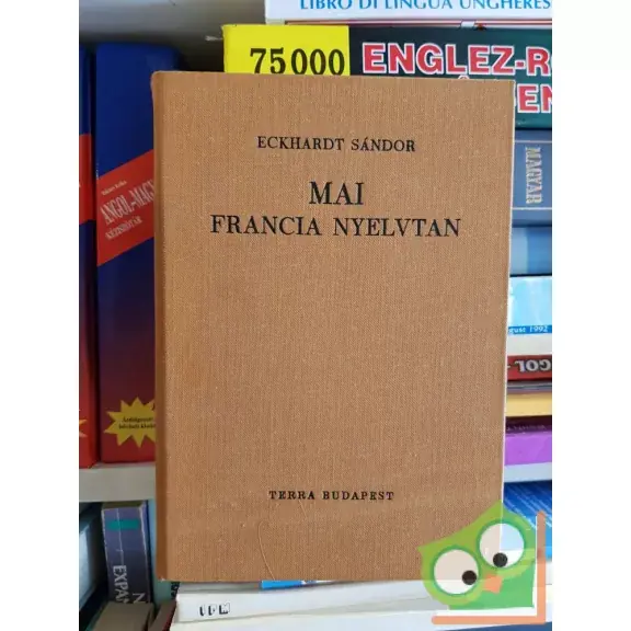 Azonnal elérhető Eckhardt Sándor: Mai francia nyelvtan