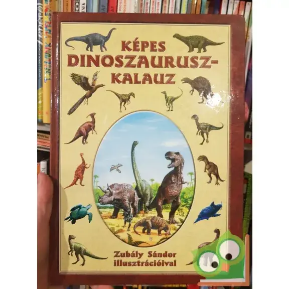 Zubály Sándor: Képes Dinoszaurusz Kalauz Bestseller