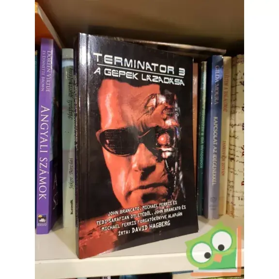 Csak ma David Hagberg: Terminator 3: A gépek lázadása (Terminátor filmkönyvek 3.)