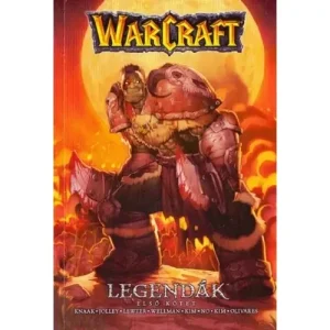 Warcraft: Legendák Első kötet [WarCraft képregény] Korlátozott ajánlat