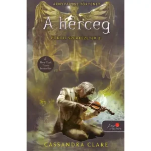 A herceg [Pokoli szerkezetek trilógia 2. könyv, Cassandra Clare] Vedd meg online