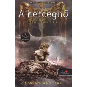 A hercegnő [Pokoli szerkezetek trilógia 3. könyv, Cassandra Clare] Különleges ajánlat