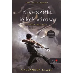 Elveszett lelkek városa [A végzet ereklyéi 5. könyv, Cassandra Clare] Prémium