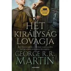 A Hét Királyság lovagja – Történetek A tűz és jég dala világából [Trónok harca könyv] Prémium