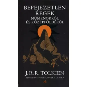 Befejezetlen regék Númenorról és Középföldéről [J. R. R. Tolkien könyv] Kihagyhatatlan ajánlat