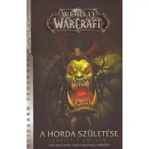 Azonnal elérhető A Horda születése [World of Warcraft könyv]