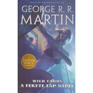 A Fekete Lap napja [Wild Cards könyvsorozat 3. könyv, George R. R. Martin] Gyors szállítás