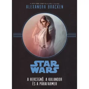 A hercegnő, a kalandor és a párafarmer [Star Wars könyv] Vedd meg online