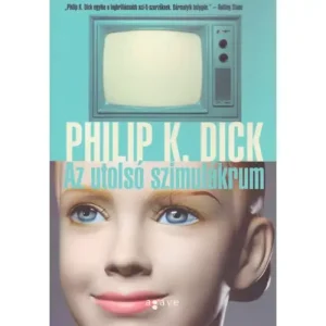 Alacsony ár Az utolsó szimulákrum [Philip K. Dick könyv]