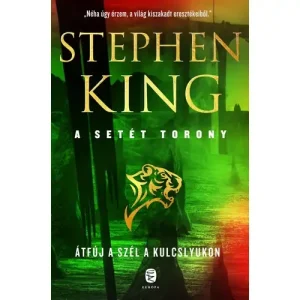 Átfúj a szél a kulcslyukon [4,5. Setét torony könyv, Stephen King] Azonnal elérhető