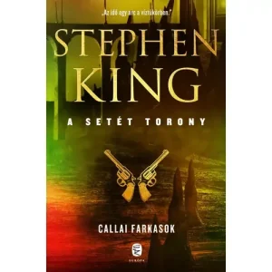 Callai Farkasok [5. Setét torony könyv, Stephen King] Outlet