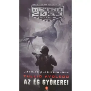 Az ég gyökerei [Metro 2033 könyv, Tullio Avoledo] Vedd meg online