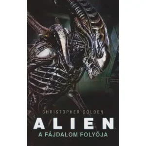 Azonnal elérhető A Fájdalom Folyója [Alien könyv, kiegészítő trilógia 3.]