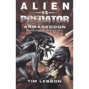 Armageddon [Alien vs. Predator Harag Háborúja trilógia 3. könyv] Gyors kiszállítás
