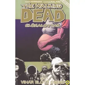 Vihar előtti csend [7. The Walking Dead képregény] Prémium