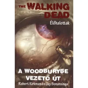 Azonnal elérhető A Woodburybe vezető út [2. The Walking Dead könyv]