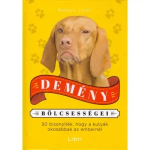 Vedd meg most Demény bölcsességei - 50 bizonyíték, hogy a kutyák okosabbak az embernél