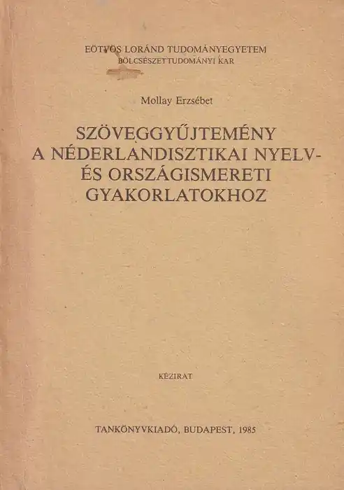 Szöveggyűjtemény a néderlandisztikai nyelv-és országismereti gyakorlatokhoz Ne maradj le