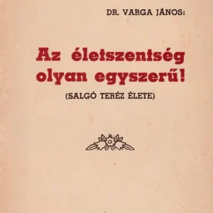 Az életszentség olyan egyszerű! Ne maradj le