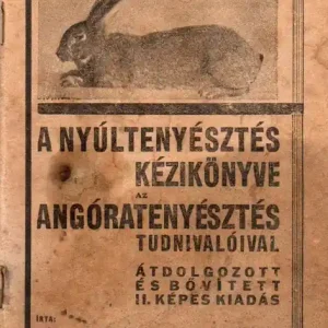 A nyúltenyésztés kézikönyve az angóratenyésztés tudnivalóival Biztonságos fizetés