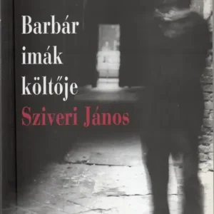 Árcsökkenés Barbár imák költője - Sziveri János