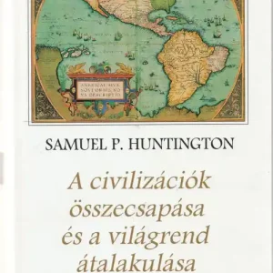 A civilizációk összecsapása és a világrend átalakulása Rendeld meg most