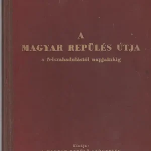 A magyar repülés útja a felszabadulástól napjainkig Legjobb ár