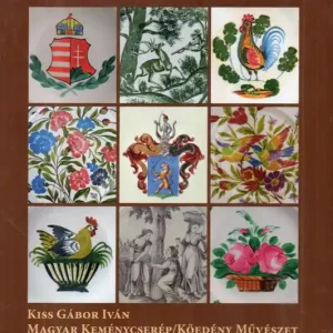 Végkiárusítás Magyar keménycserép/Kőedény művészet 1786–1910