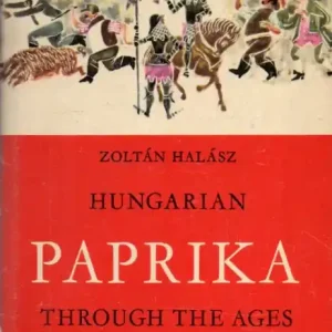 Újdonság Hungarian Paprika Through the Ages