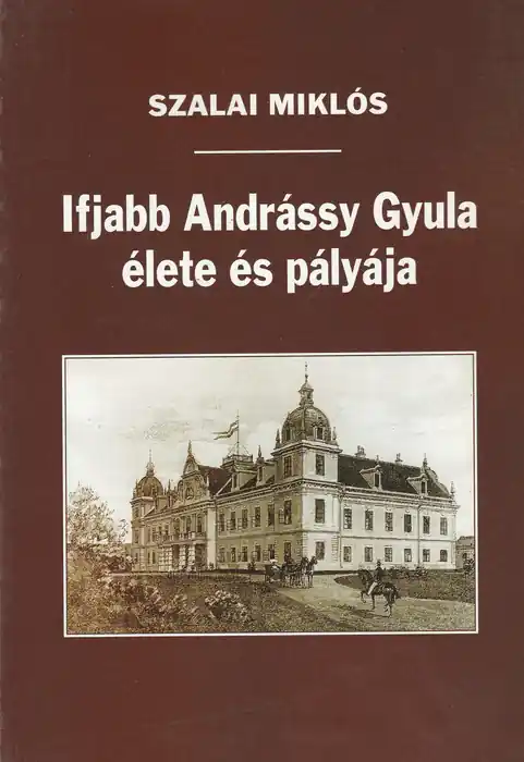 Azonnali szállítás Ifjabb Andrássy Gyula élete és pályája