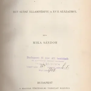 Weiss Mihály, egy szász államférfiu a XVII. századból - I. Rákóczy György 1593-1648 Expressz szállítás