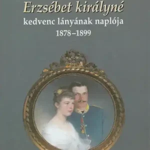 Biztonságos fizetés Mária Valéria főhercegnő, Erzsébet királyné kedvenc lányának naplója 1878-1899