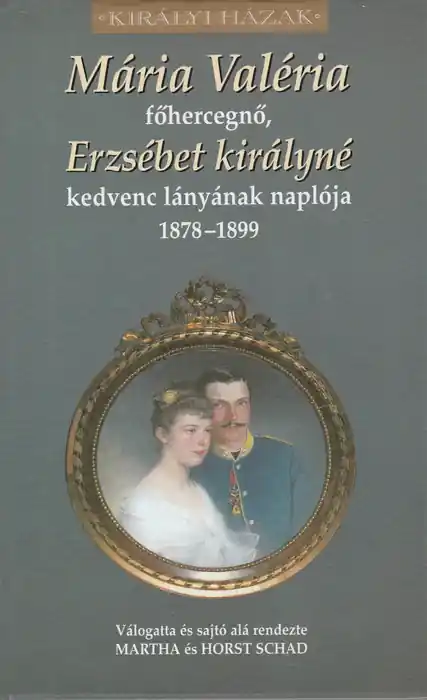 Biztonságos fizetés Mária Valéria főhercegnő, Erzsébet királyné kedvenc lányának naplója 1878-1899