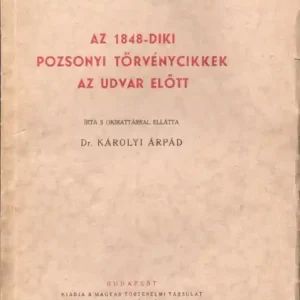 Vedd meg online Az 1848-diki pozsonyi törvénycikkek az udvar előtt