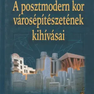 A posztmodern kor városépítészetének kihívásai Olcsó