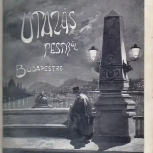 Utazás Pestről-Budapestre 1843-1907 Korlátozott ajánlat