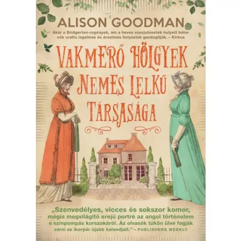 Vakmerő hölgyek nemes lelkű társasága - Alison Goodman Akciós ár
