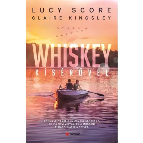 Whiskey kísérővel - Claire Kingsley és Lucy Score Exkluzív ajánlat