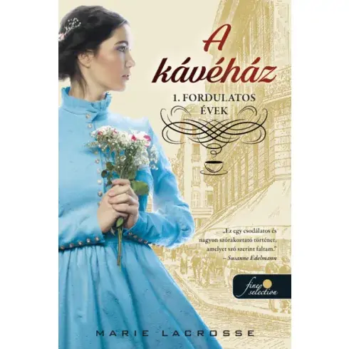 A kávéház - Fordulatos évek - A kávéház saga 1. - Marie Lacrosse Biztonságos vásárlás