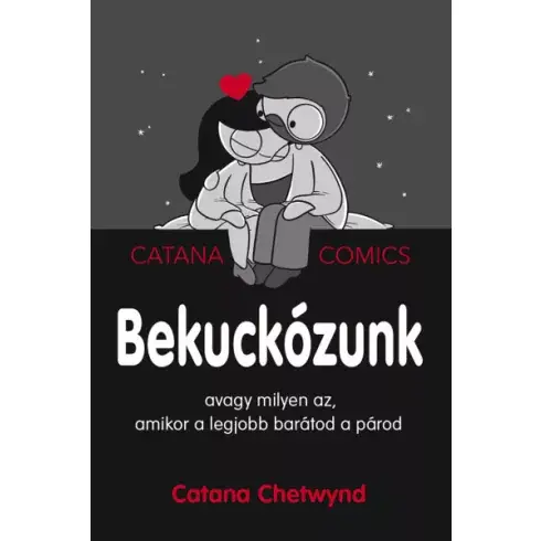 Vásárlói kedvenc Catana Chetwynd - Bekuckózunk - avagy milyen az, amikor a legjobb barátod a párod