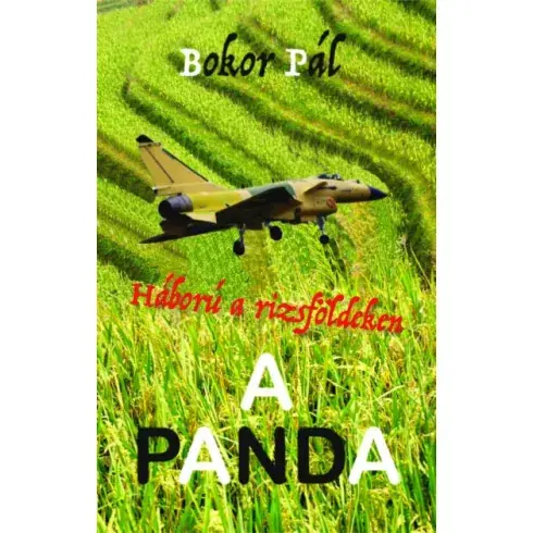 Vedd meg online Bokor Pál - A Panda - Háború a rizsföldeken