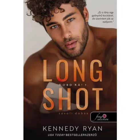 Vásárlói kedvenc Kennedy Ryan - Long Shot - Távoli dobás - Dobd rá! 1.