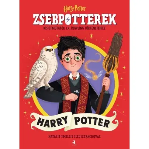 ZsebPotterek - Harry Potter - Kis útmutatók J.K. Rowling Harry Potter-történeteihez Vásárlói kedvenc