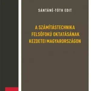 Kihagyhatatlan ajánlat A számítástechnika felsőfokú oktatásának kezdetei Magyarországon