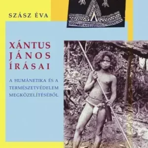 Xántus János írásai. A humánetika és a természetvédelem megközelítéséből Kiárusítás