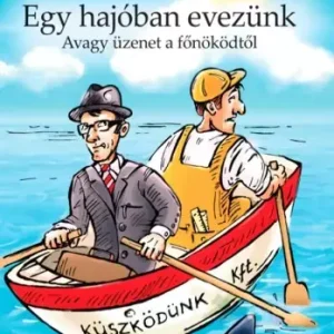 Egy hajóban evezünk - Hogy ne érezze magát egyedül a cégvezető Vásárlói kedvenc