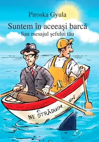Legkelendőbb Suntem în aceeaşi barcă - Sau mesajul şefului tău