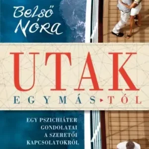 Utak egymástól - Egy pszichiáter gondolatai a szeretői kapcsolatokról Gyors szállítás